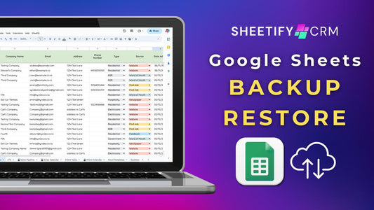 How To Backup & Restore Google Sheets | Sheetify CRM