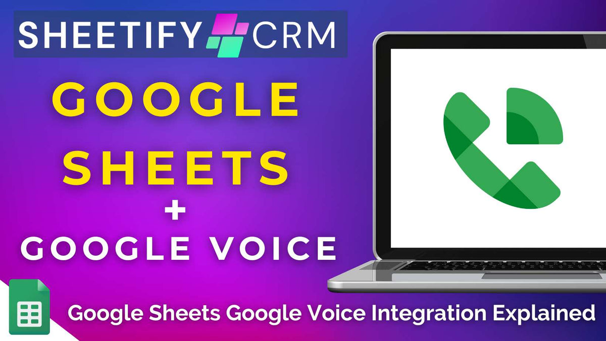 Google Sheets Google Voice Integration Explained (Sheetify CRM)
