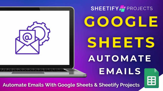 Automate Emails With Google Sheets (Sheetify Projects)
