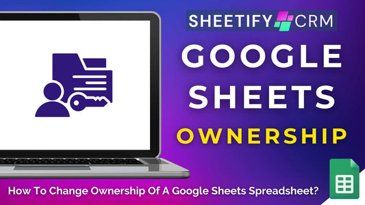 How To Change Ownership of a Google Sheets Spreadsheet?