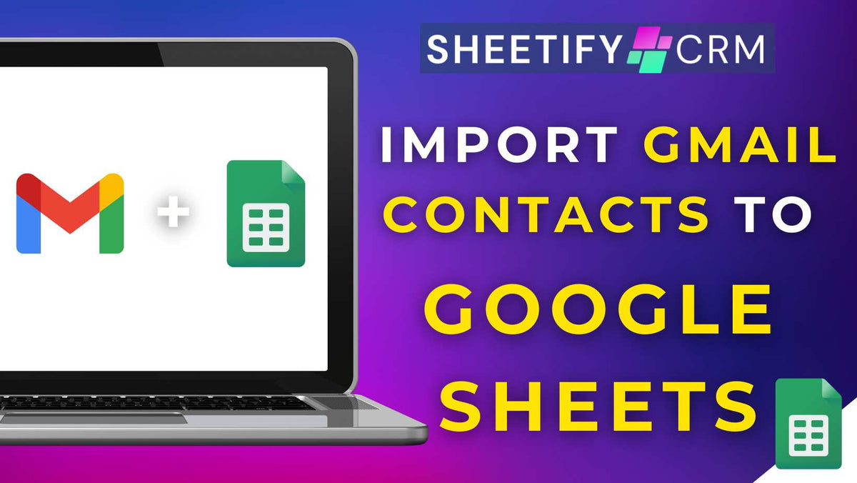 Import Gmail Contacts To Google Sheets With Sheetify CRM