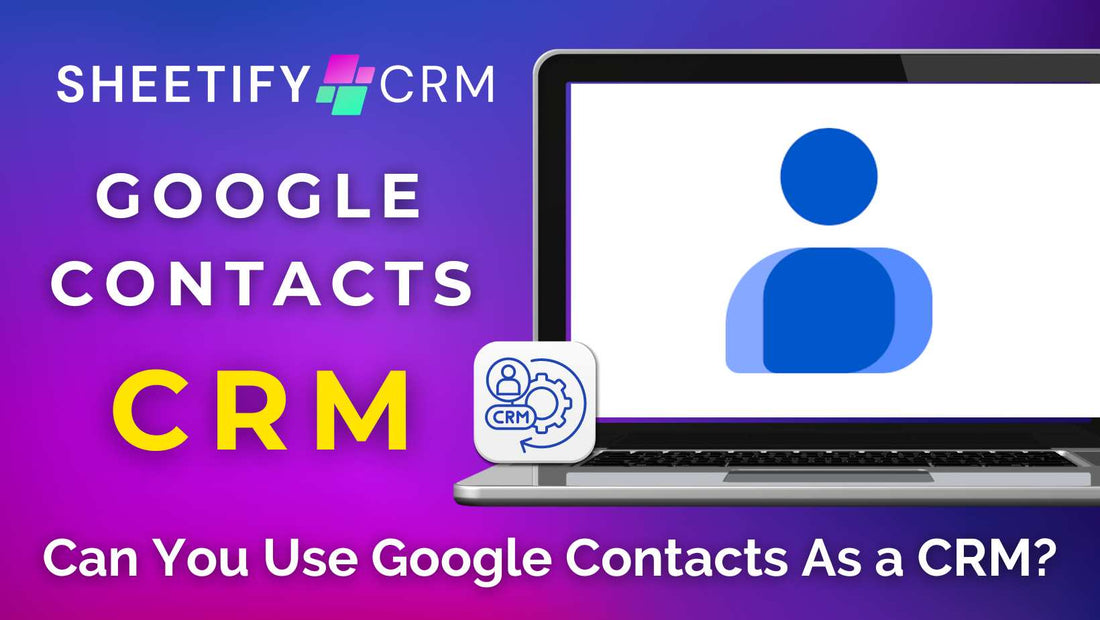 Can you use Google Contacts as a CRM?