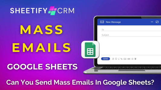 Can You Send Mass Emails With Google Sheets?