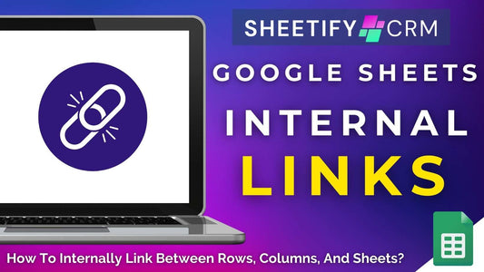 How To Internally Link Between Google Sheets Rows, Columns And Sheets?
