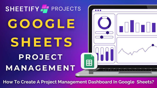 How Do I Create a Project Management Dashboard in Google Sheets?