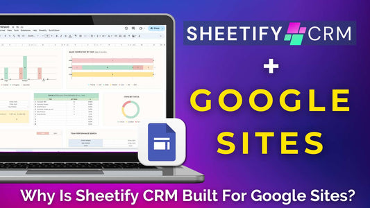 My CRM Was Built For Google Sites (Sheetify CRM)