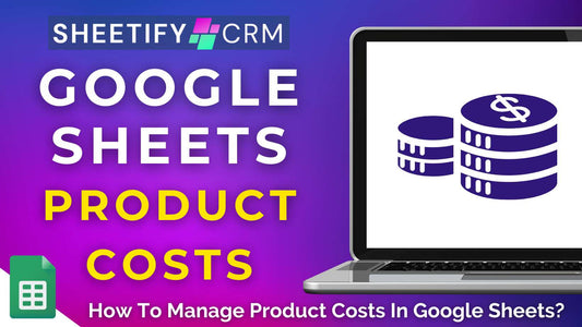 How To Manage Product Costs In Google Sheets?
