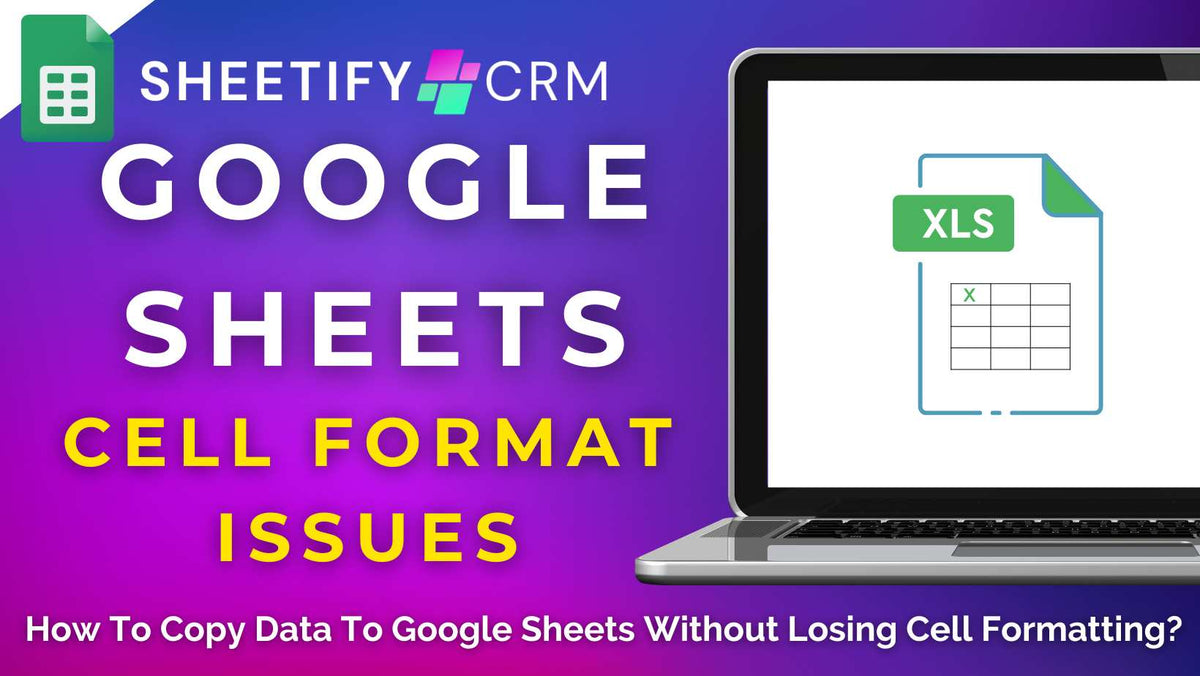 How To Copy Data to Google Sheets Without Losing Cell Formatting?