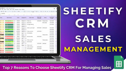 Top 7 Reasons To Choose Sheetify CRM For Managing Sales?