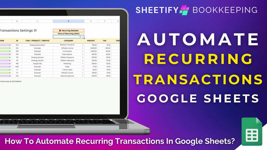 How To Automate Recurring Transactions In Google Sheets? (Sheetify Bookkeeping)
