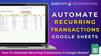 How To Automate Recurring Transactions In Google Sheets? (Sheetify Bookkeeping)