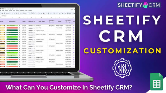 What Can You Customize In Sheetify CRM?