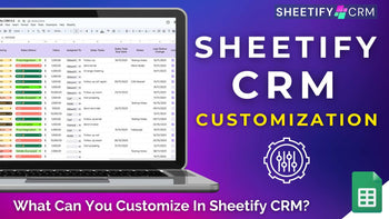 What Can You Customize In Sheetify CRM?